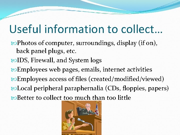 Useful information to collect… Photos of computer, surroundings, display (if on), back panel plugs,