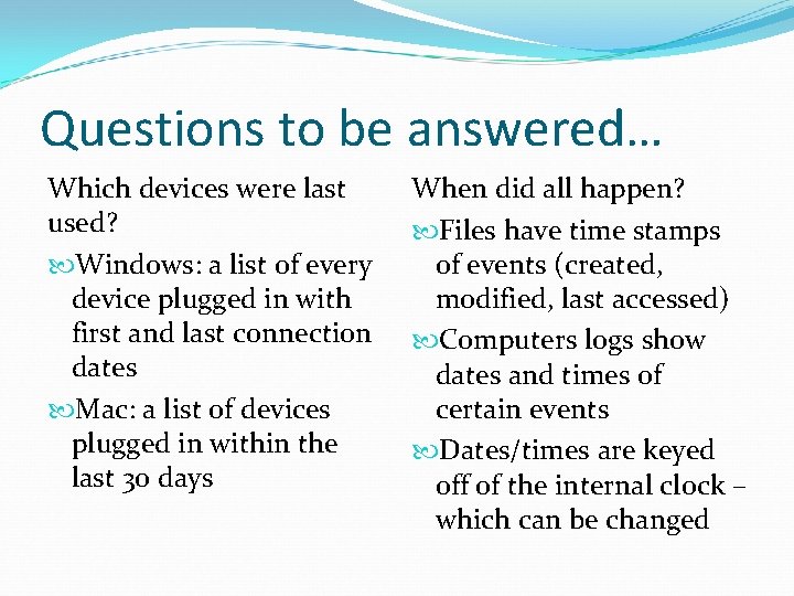 Questions to be answered… Which devices were last used? Windows: a list of every