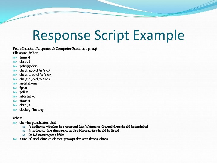 Response Script Example From Incident Response & Computer Forensics p. 114) Filename: ir. bat