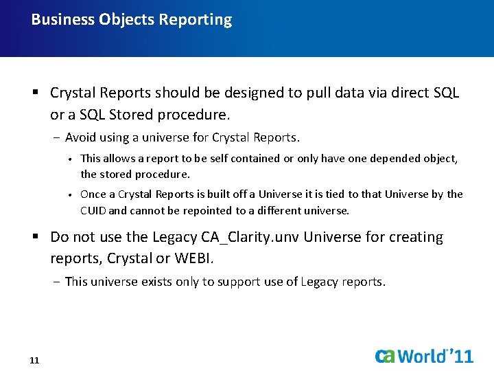 Business Objects Reporting § Crystal Reports should be designed to pull data via direct