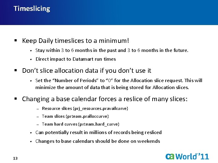 Timeslicing § Keep Daily timeslices to a minimum! • Stay within 3 to 6