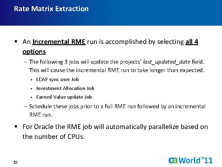Rate Matrix Extraction § An Incremental RME run is accomplished by selecting all 4