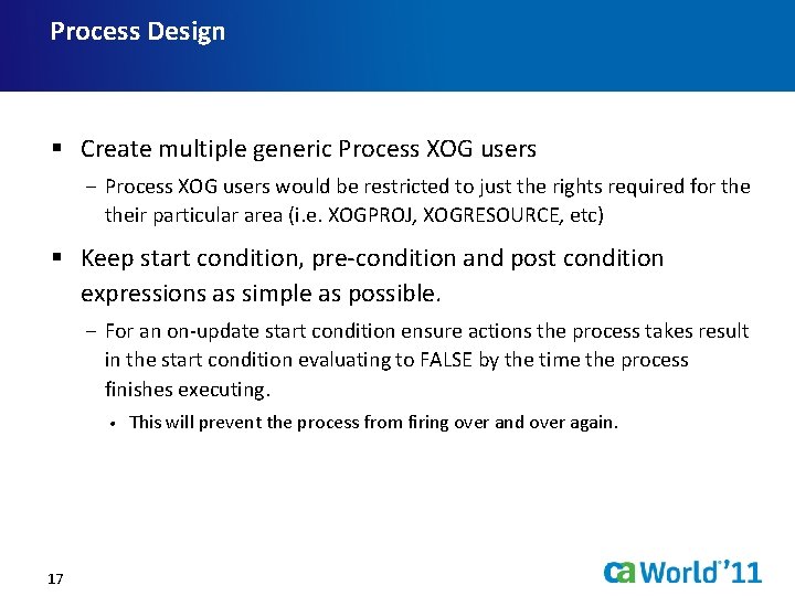 Process Design § Create multiple generic Process XOG users − Process XOG users would