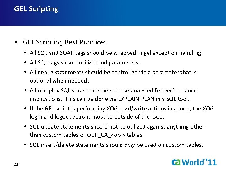 GEL Scripting § GEL Scripting Best Practices • All SQL and SOAP tags should