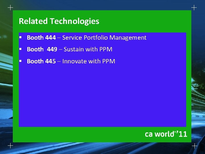 Related Technologies § Booth 444 – Service Portfolio Management § Booth 449 – Sustain