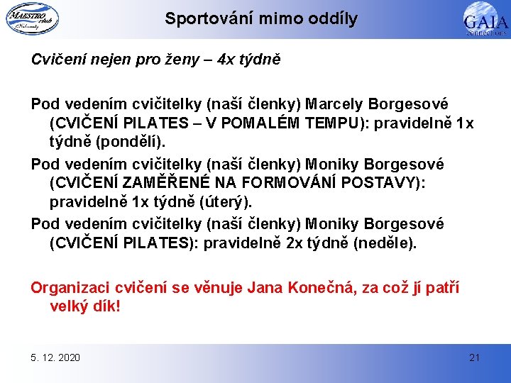 Sportování mimo oddíly Cvičení nejen pro ženy – 4 x týdně Pod vedením cvičitelky