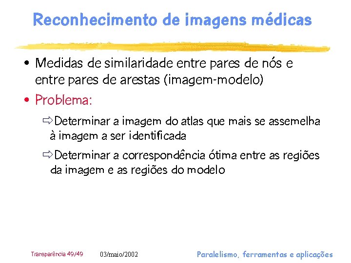 Reconhecimento de imagens médicas • Medidas de similaridade entre pares de nós e entre
