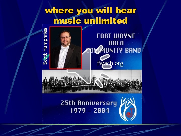 Scott Humphries where you will hear music unlimited fwacb. org 