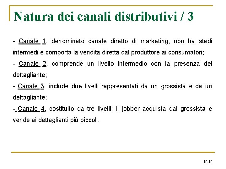 Natura dei canali distributivi / 3 - Canale 1, denominato canale diretto di marketing,