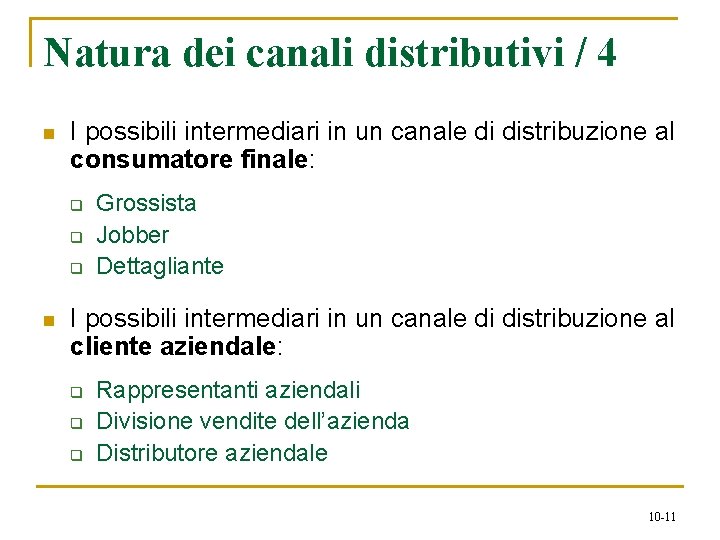 Natura dei canali distributivi / 4 n I possibili intermediari in un canale di