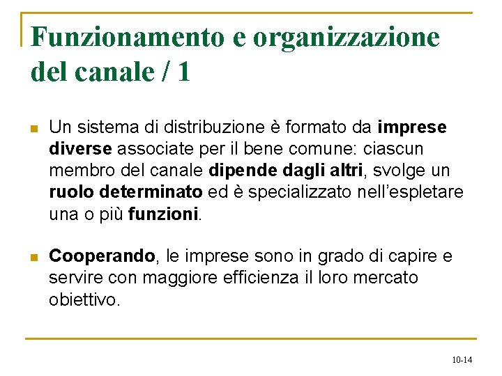 Funzionamento e organizzazione del canale / 1 n Un sistema di distribuzione è formato