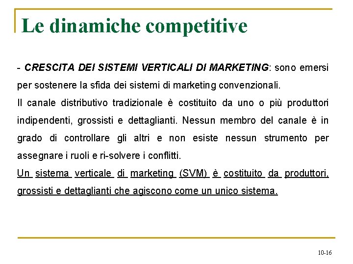 Le dinamiche competitive - CRESCITA DEI SISTEMI VERTICALI DI MARKETING: sono emersi per sostenere