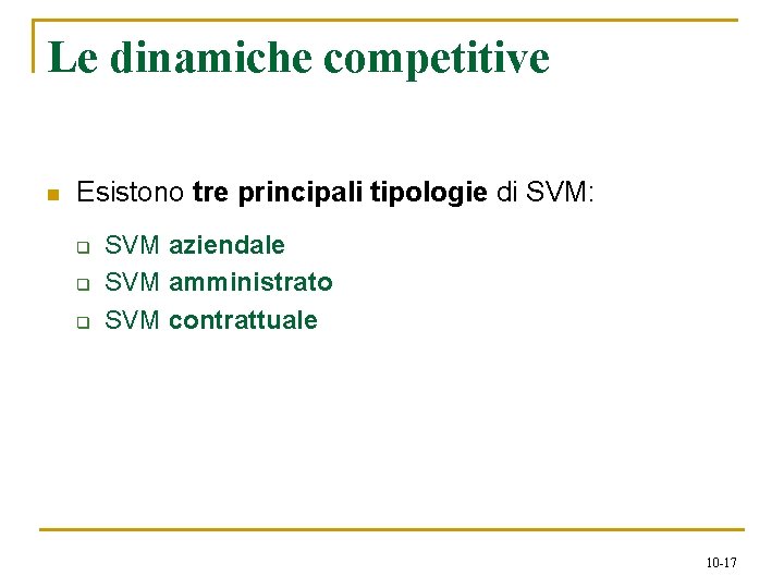 Le dinamiche competitive n Esistono tre principali tipologie di SVM: q q q SVM