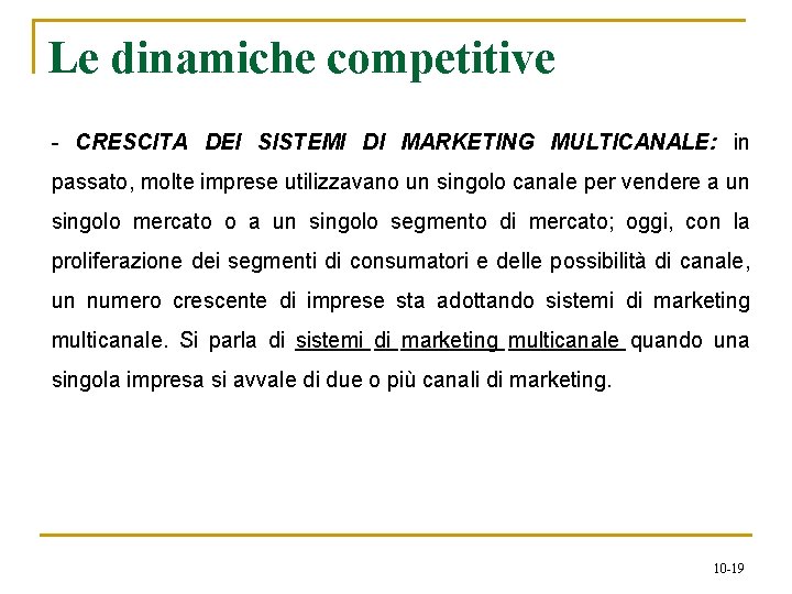 Le dinamiche competitive - CRESCITA DEI SISTEMI DI MARKETING MULTICANALE: in passato, molte imprese