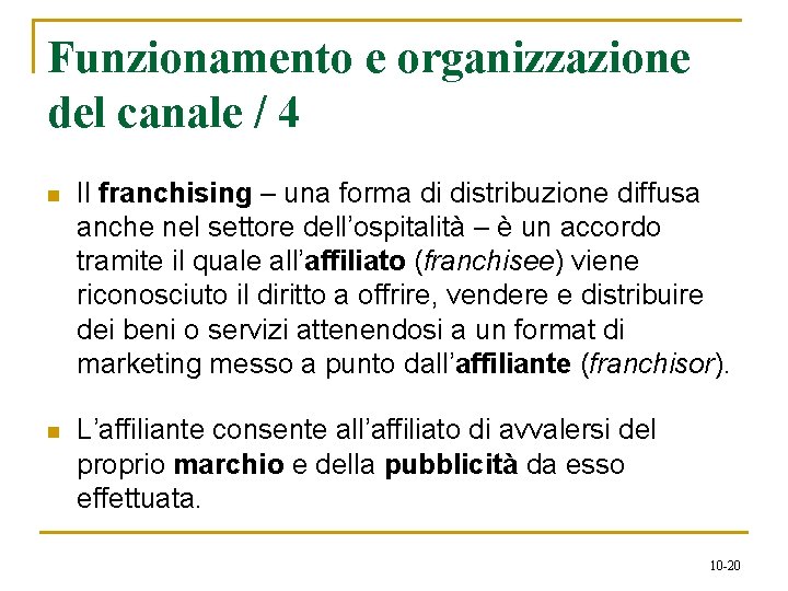 Funzionamento e organizzazione del canale / 4 n Il franchising – una forma di