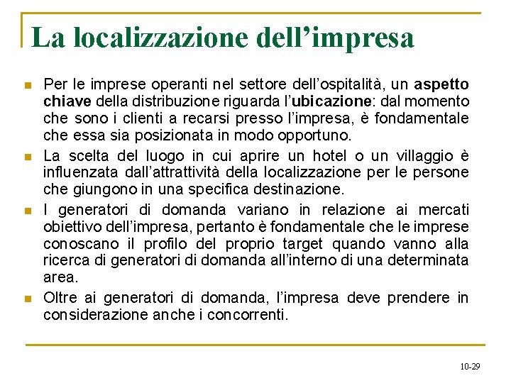 La localizzazione dell’impresa n n Per le imprese operanti nel settore dell’ospitalità, un aspetto