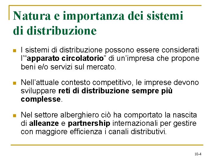 Natura e importanza dei sistemi di distribuzione n I sistemi di distribuzione possono essere