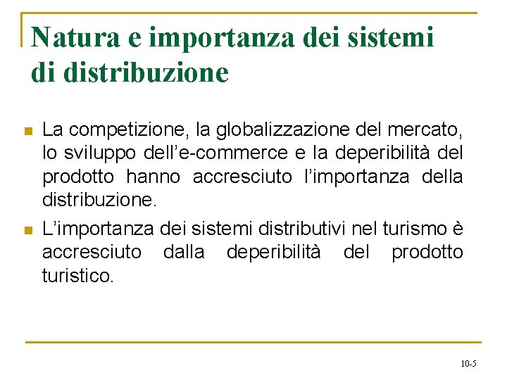Natura e importanza dei sistemi di distribuzione n n La competizione, la globalizzazione del