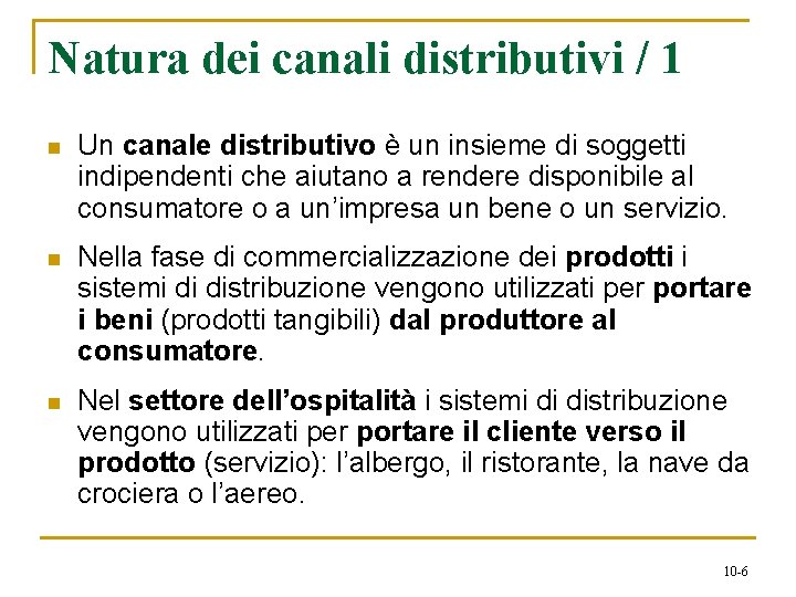 Natura dei canali distributivi / 1 n Un canale distributivo è un insieme di