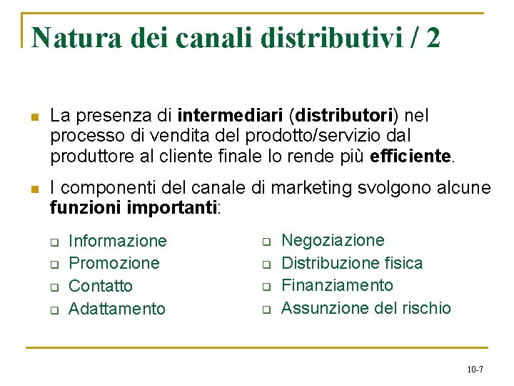 Natura dei canali distributivi / 2 n La presenza di intermediari (distributori) nel processo