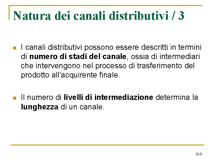 Natura dei canali distributivi / 3 n I canali distributivi possono essere descritti in