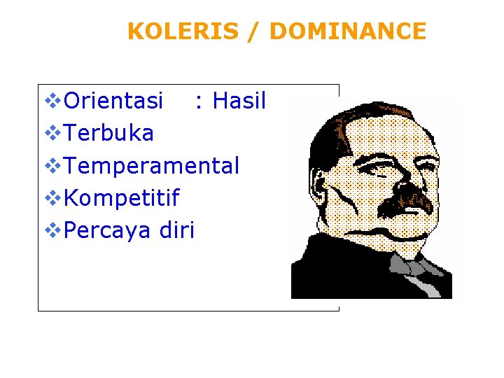 KOLERIS / DOMINANCE v. Orientasi : Hasil v. Terbuka v. Temperamental v. Kompetitif v.