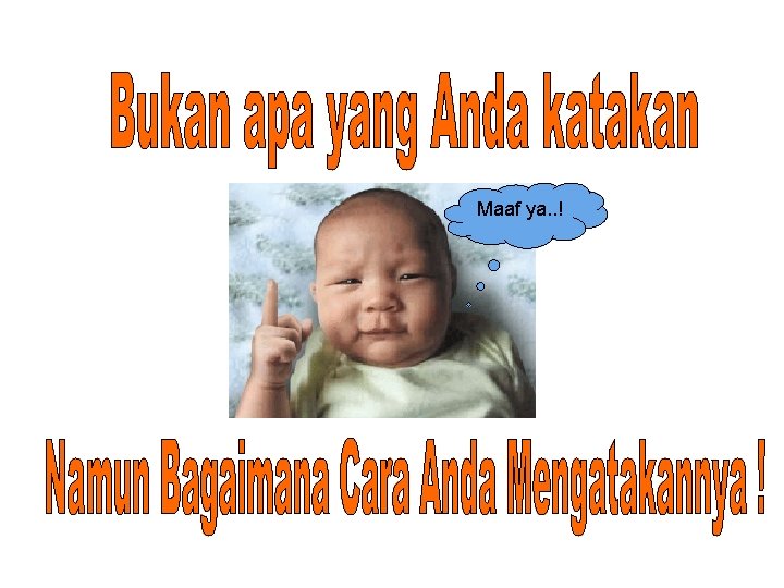 Maaf ya. . ! 