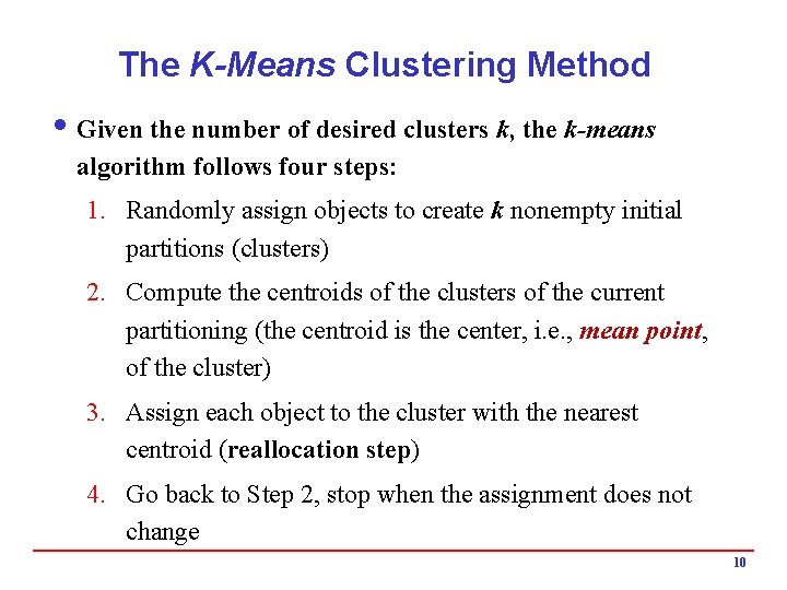 The K-Means Clustering Method i Given the number of desired clusters k, the k-means