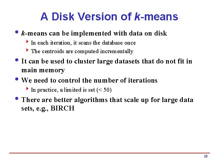 A Disk Version of k-means i k-means can be implemented with data on disk