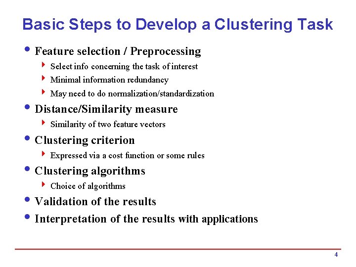 Basic Steps to Develop a Clustering Task i Feature selection / Preprocessing 4 Select