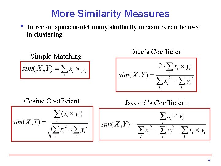 More Similarity Measures i In vector-space model many similarity measures can be used in
