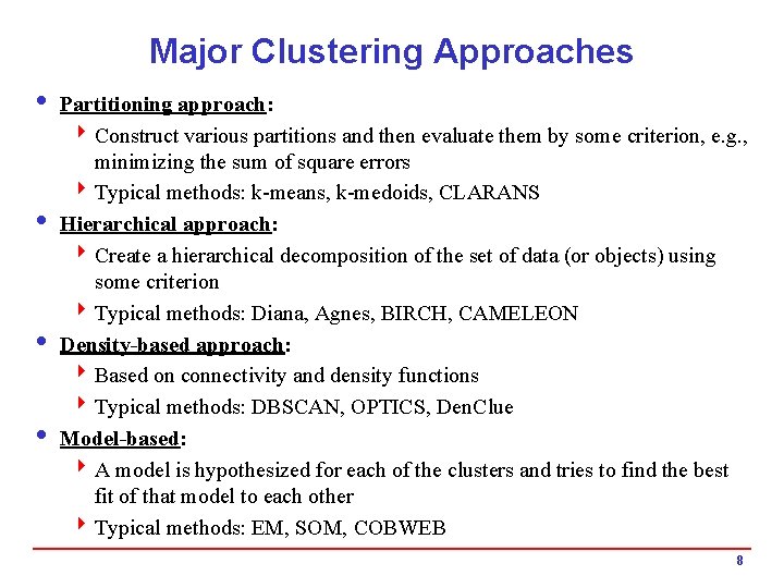 Major Clustering Approaches i Partitioning approach: 4 Construct various partitions and then evaluate them