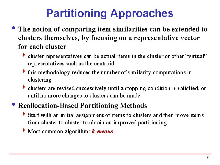 Partitioning Approaches i The notion of comparing item similarities can be extended to clusters