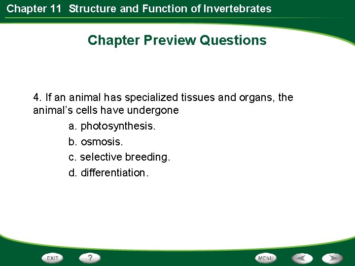 Chapter 11 Structure and Function of Invertebrates Chapter Preview Questions 4. If an animal