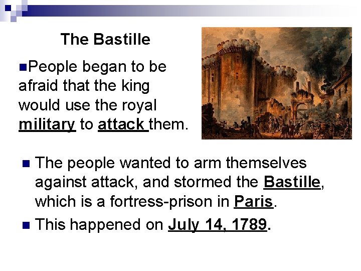 The Bastille n. People began to be afraid that the king would use the