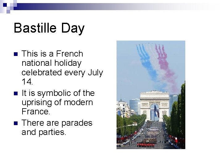 Bastille Day n n n This is a French national holiday celebrated every July