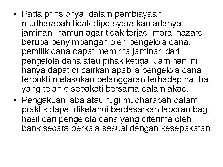  • Pada prinsipnya, dalam pembiayaan mudharabah tidak dipersyaratkan adanya jaminan, namun agar tidak