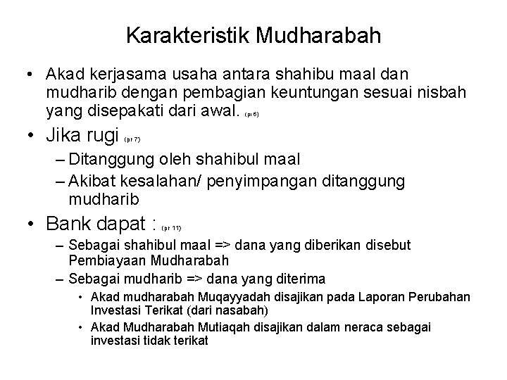 Karakteristik Mudharabah • Akad kerjasama usaha antara shahibu maal dan mudharib dengan pembagian keuntungan