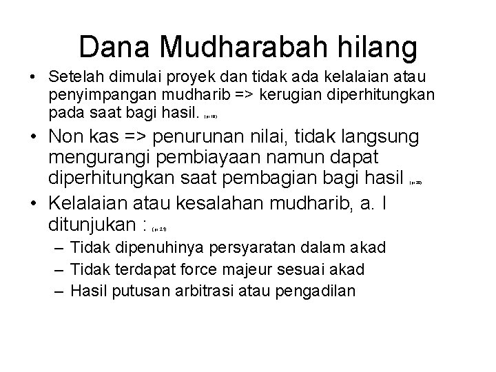 Dana Mudharabah hilang • Setelah dimulai proyek dan tidak ada kelalaian atau penyimpangan mudharib