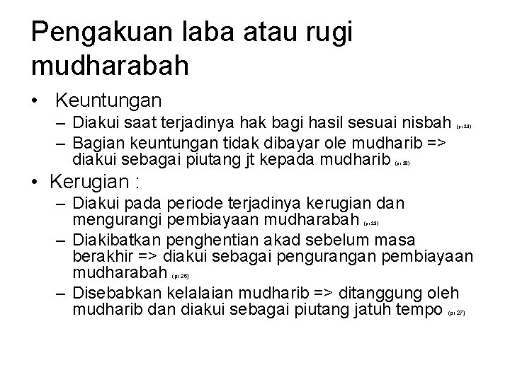 Pengakuan laba atau rugi mudharabah • Keuntungan – Diakui saat terjadinya hak bagi hasil