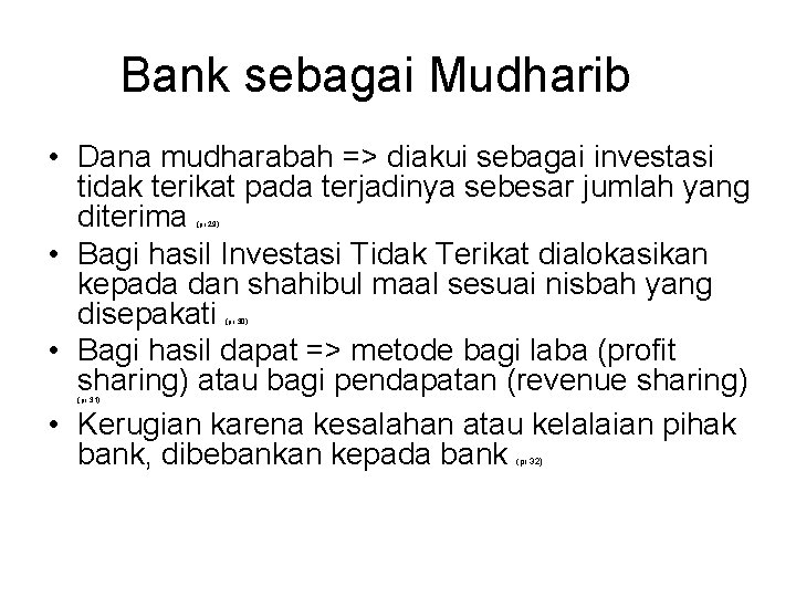 Bank sebagai Mudharib • Dana mudharabah => diakui sebagai investasi tidak terikat pada terjadinya