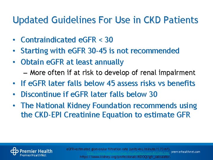 Updated Guidelines For Use in CKD Patients • Contraindicated e. GFR < 30 •