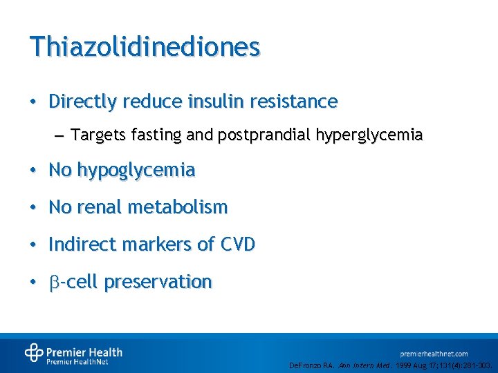 Thiazolidinediones • Directly reduce insulin resistance – Targets fasting and postprandial hyperglycemia • No