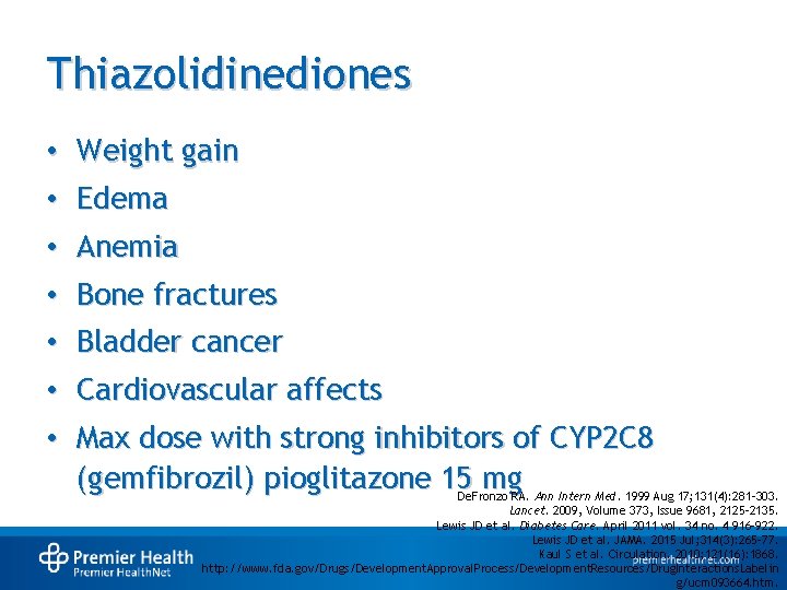Thiazolidinediones • • Weight gain Edema • Anemia • Bone fractures • Bladder cancer