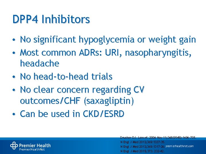 DPP 4 Inhibitors • No significant hypoglycemia or weight gain • Most common ADRs: