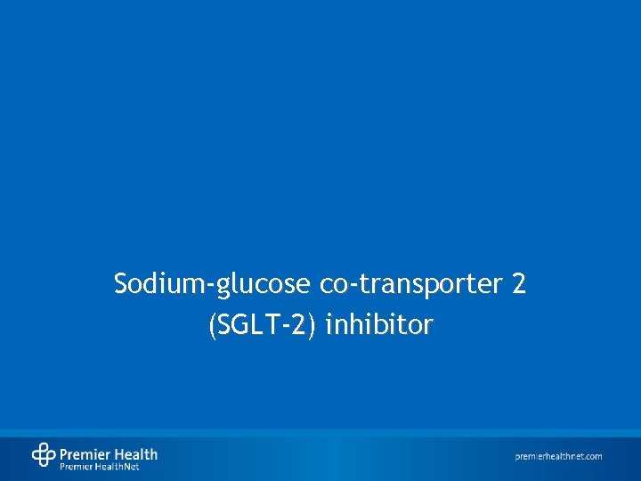 Sodium-glucose co-transporter 2 (SGLT-2) inhibitor 