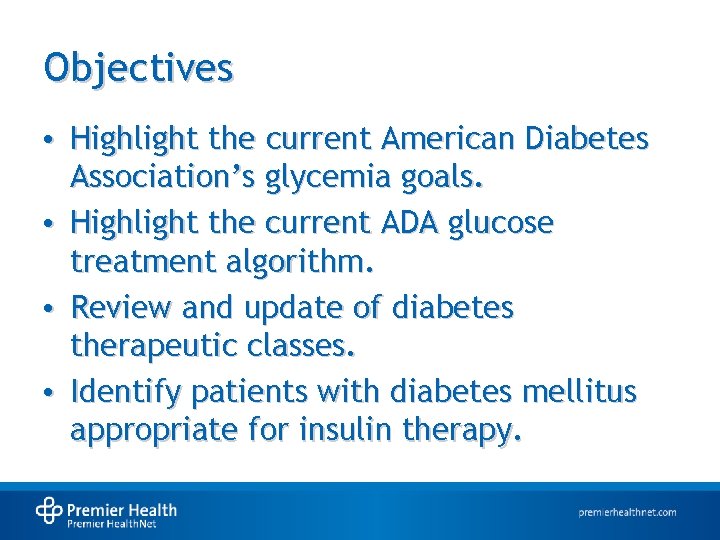 Objectives • Highlight the current American Diabetes Association’s glycemia goals. • Highlight the current