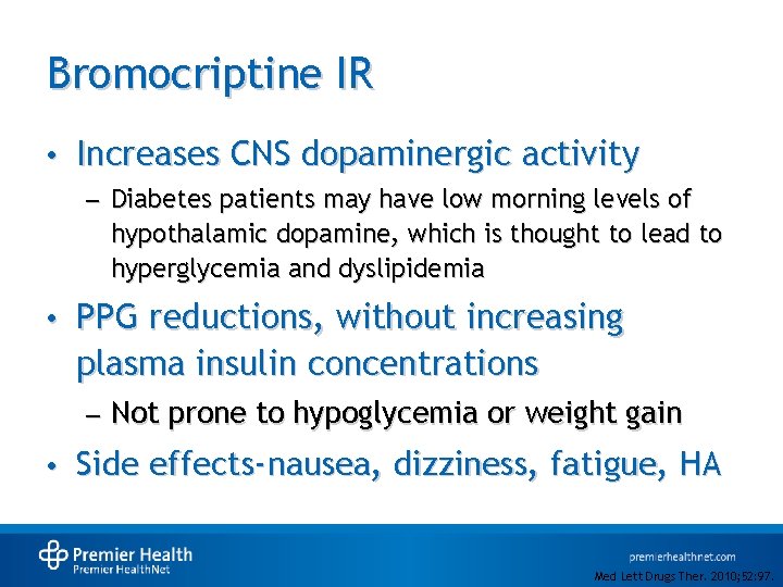 Bromocriptine IR • Increases CNS dopaminergic activity – Diabetes patients may have low morning