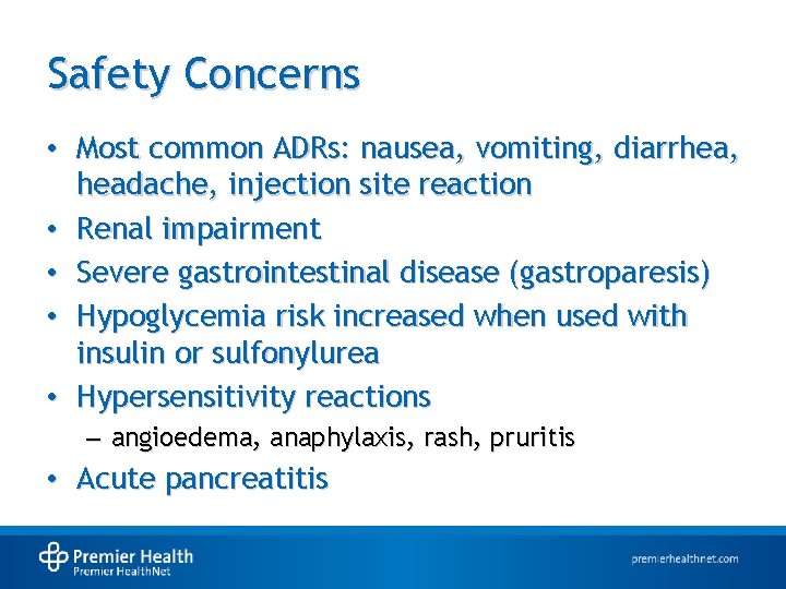Safety Concerns • Most common ADRs: nausea, vomiting, diarrhea, headache, injection site reaction •