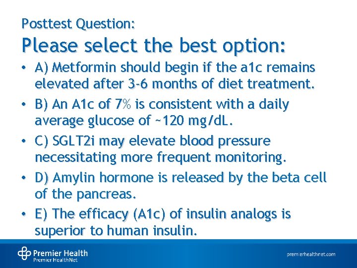 Posttest Question: Please select the best option: • A) Metformin should begin if the